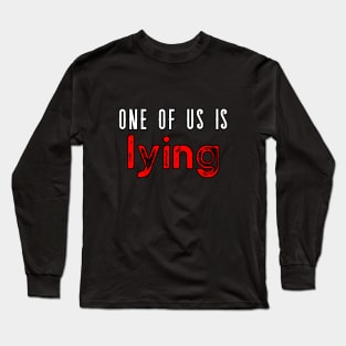 One Of Us Is Lying Long Sleeve T-Shirt